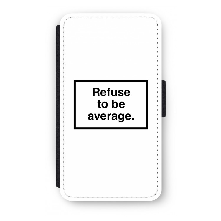 Refuse to be average